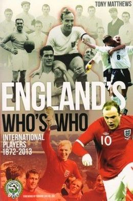 England's Who's Who. International Players 1872-2013