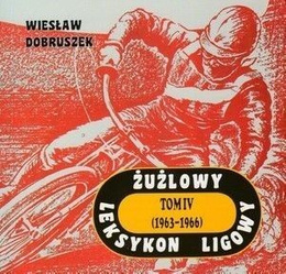 Żużlowy Leksykon Ligowy: tom 4 (1963 - 1966)