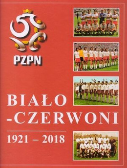 album Biało-Czerwoni 1921-2018 Dzieje piłkarskiej reprezentacji Polski