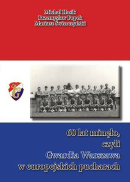 60 lat minęło czyli Gwardia Warszawa w europejskich pucharach