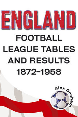 England - Football League Tables & Results 1872 to 1958