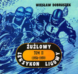 Żużlowy Leksykon Ligowy: tom 2 (1956 - 1959)