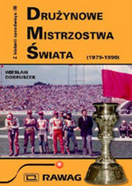 Z historii speedwaya Tom 2 Drużynowe mistrzostwa świata (1979-1990)