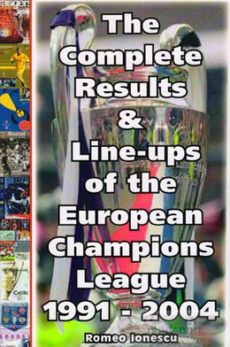 The Complete Results & Line-ups of the European Champions League 1991 - 2004