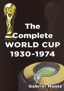 The Complete World Cup 1930 - 1974